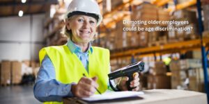 Demoting older employees could be age discrimination
