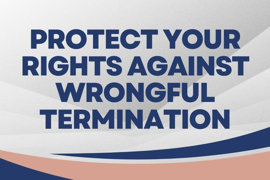 How do I protect my rights if I am wrongfully terminated in California?